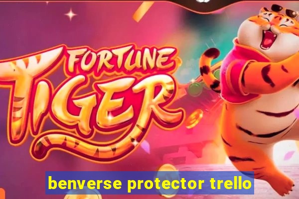 benverse protector trello